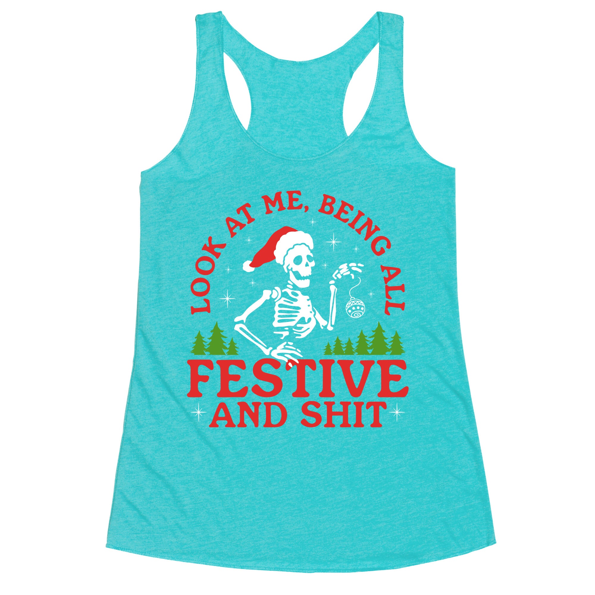 Look At Me Being All Festive Skeleton Racerback Tank